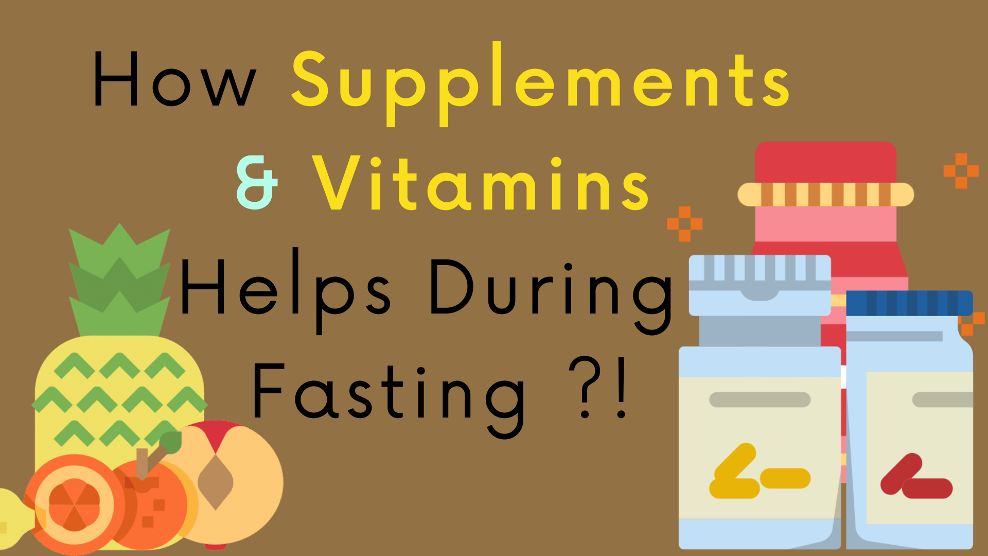 How Supplements & Vitamins Helps during Fasting